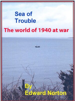 cover image of Sea of Trouble—The World of 1940 at War